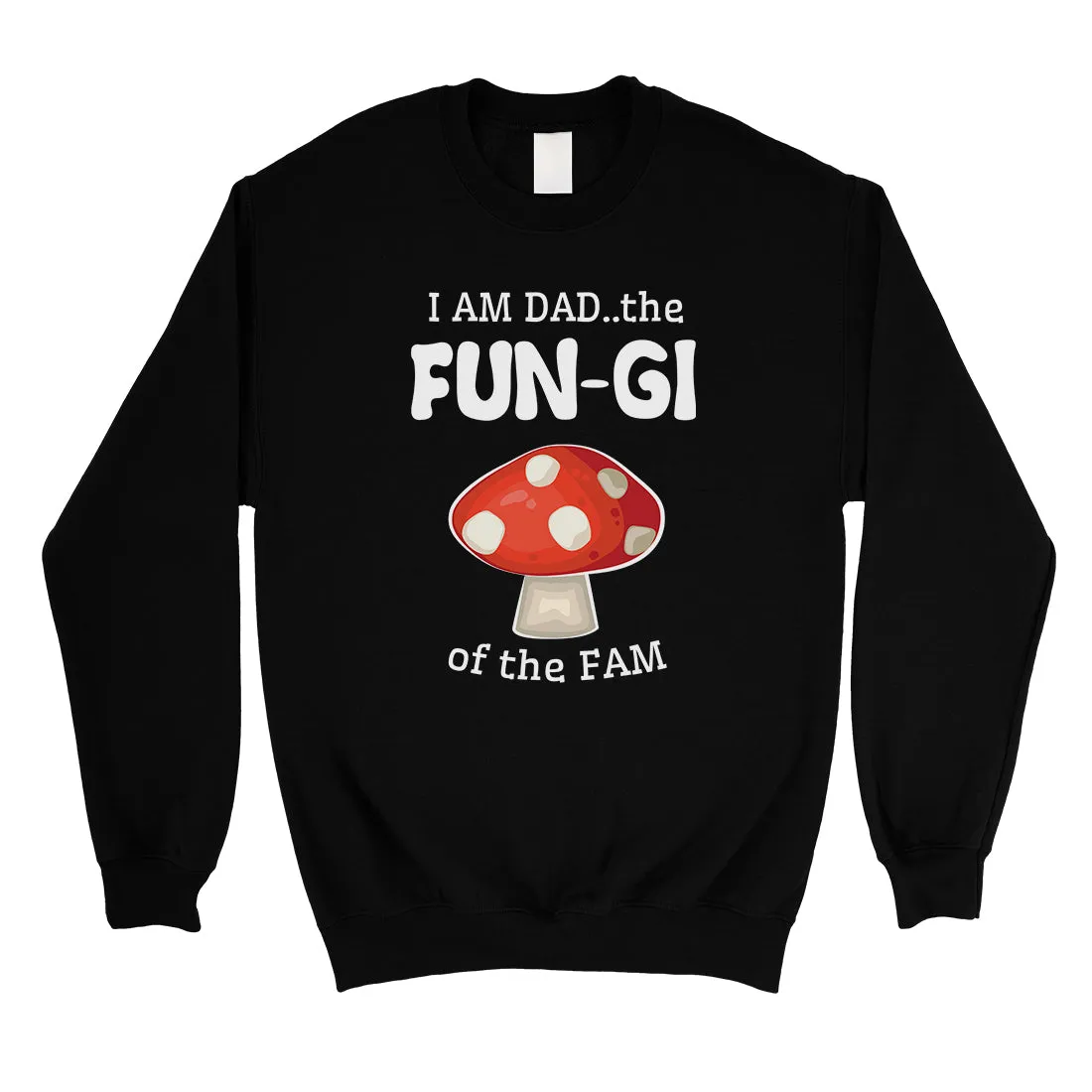 Fungi Dad Mushroom Mens/Unisex Fleece Sweatshirt Silly Gift For Dad